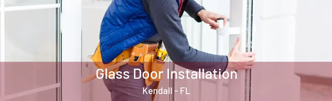  Glass Door Installation Kendall - FL