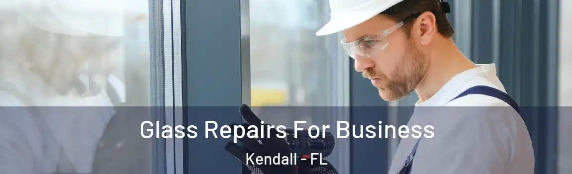  Glass Repairs For Business Kendall - FL
