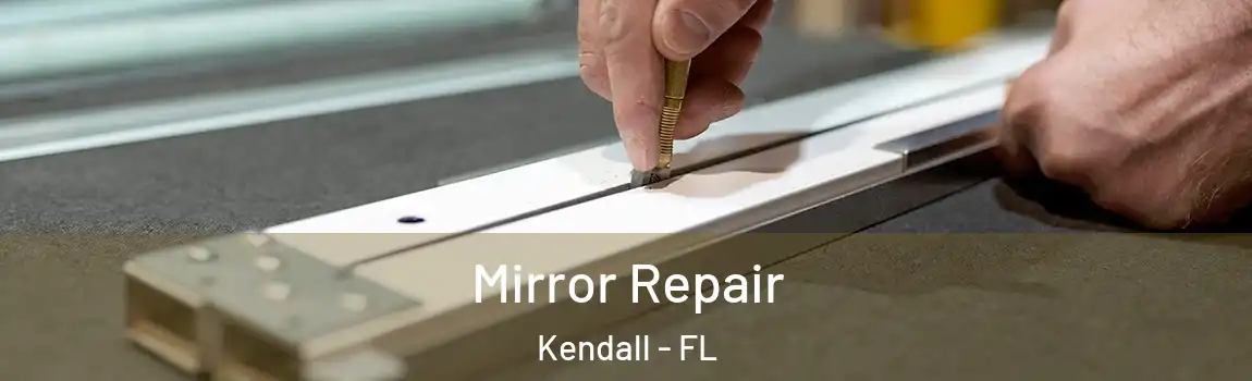  Mirror Repair Kendall - FL