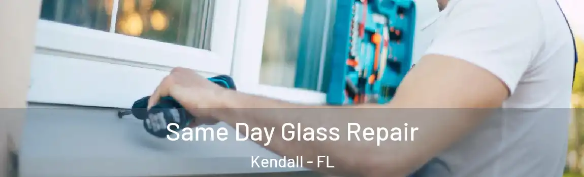  Same Day Glass Repair Kendall - FL