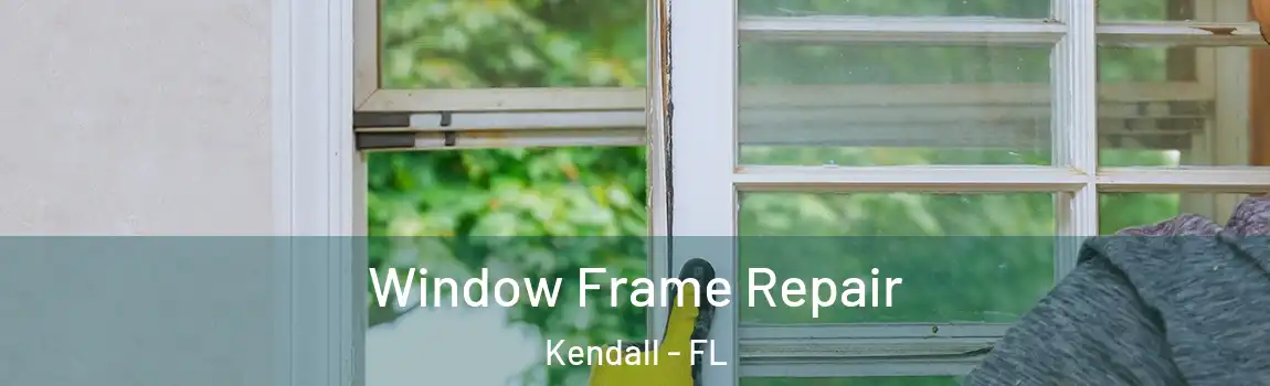 Window Frame Repair Kendall - FL