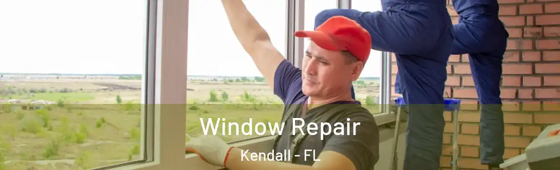  Window Repair Kendall - FL