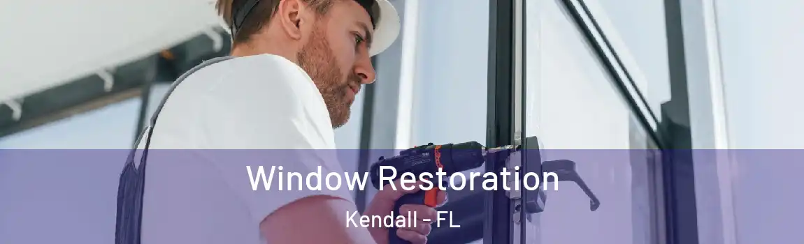  Window Restoration Kendall - FL